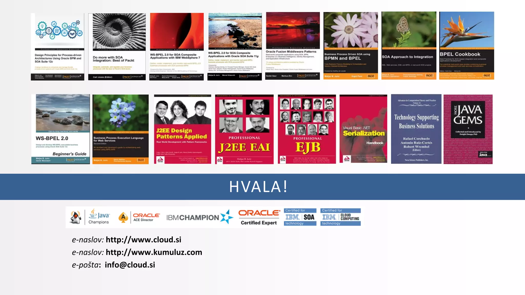 e-naslov: http://www.cloud.si
e-naslov: http://www.kumuluz.com
e-pošta: info@cloud.si
HVALA!
 
