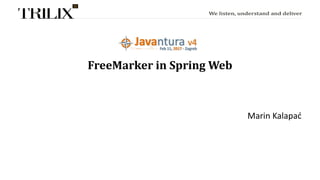 FreeMarker in Spring Web
Marin Kalapać
 