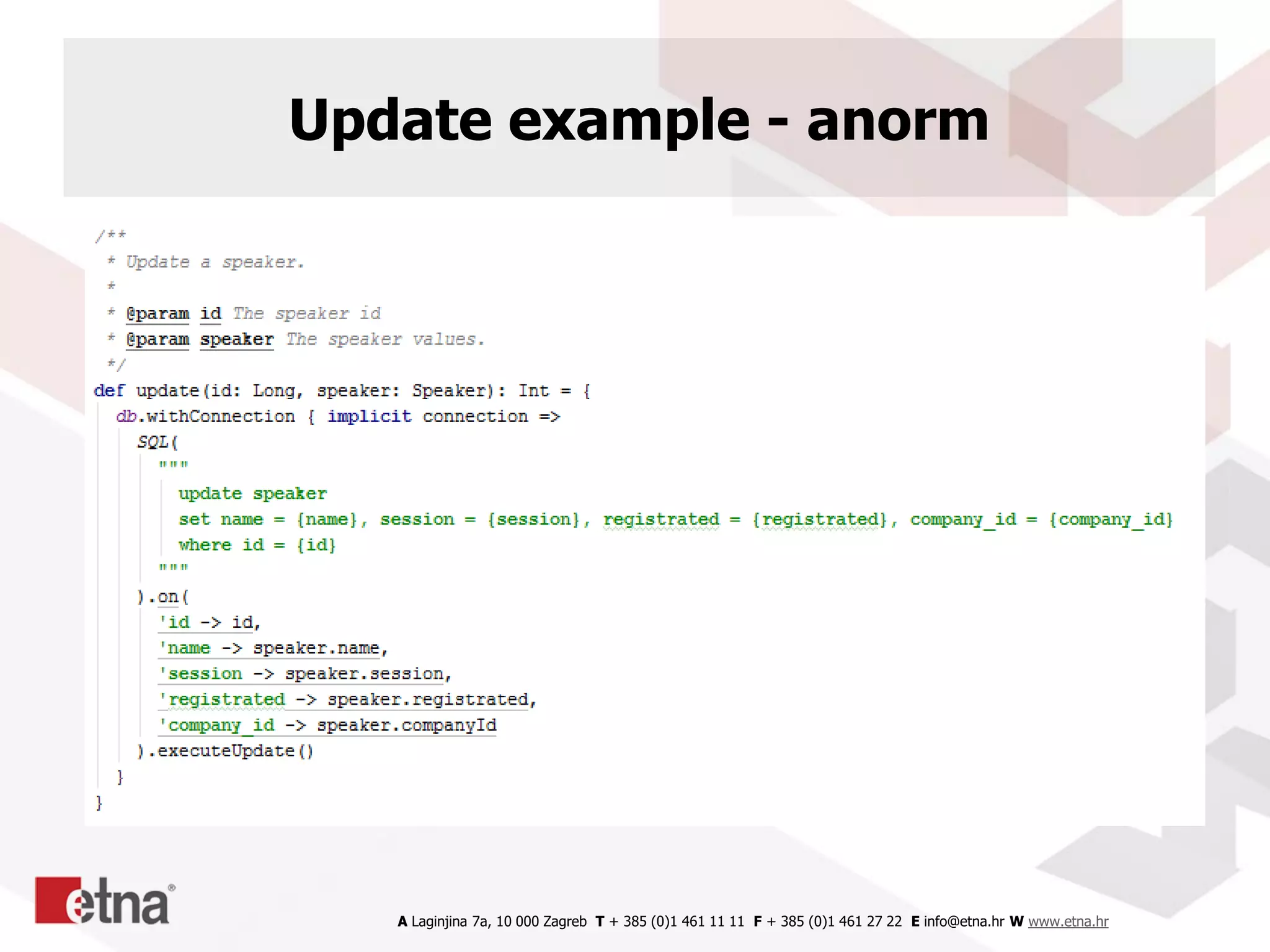 A Laginjina 7a, 10 000 Zagreb T + 385 (0)1 461 11 11 F + 385 (0)1 461 27 22 E info@etna.hr W www.etna.hr
Update example - anorm
 