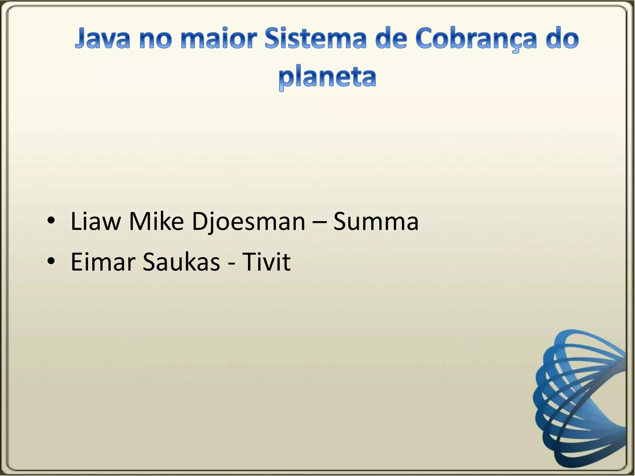 • Liaw Mike Djoesman – Summa
• Eimar Saukas - Tivit
 