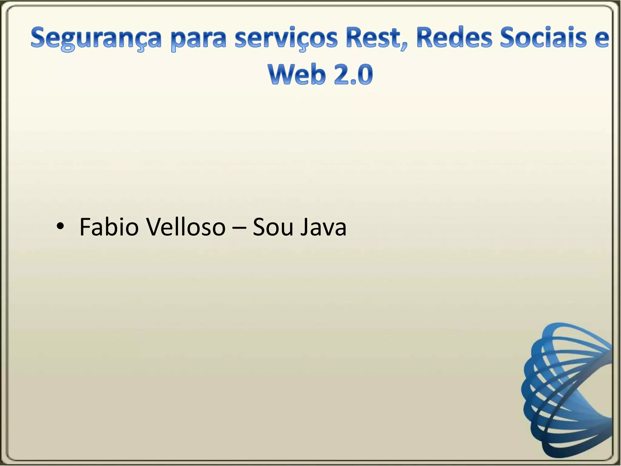 • Fabio Velloso – Sou Java
 