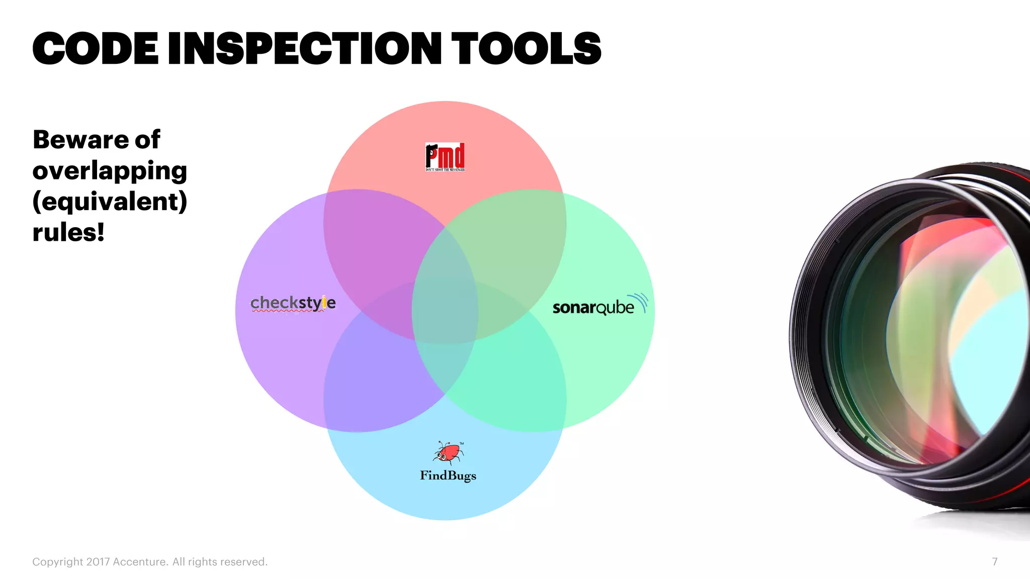 Copyright 2017 Accenture. All rights reserved. 7 CODE INSPECTION TOOLS Beware of overlapping (equivalent) rules! 