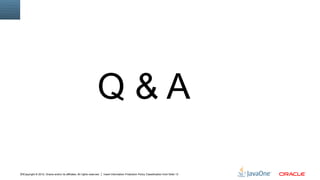 Q&A

15Copyright © 2012, Oracle and/or its affiliates. All rights reserved.   Insert Information Protection Policy Classification from Slide 13
 