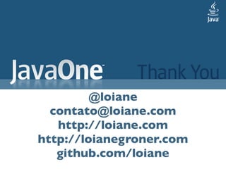 @loiane
  contato@loiane.com
   http://loiane.com
http://loianegroner.com
   github.com/loiane
 
