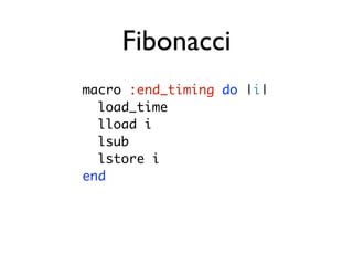 Fibonacci
macro :end_timing do |i|
  load_time
  lload i
  lsub
  lstore i
end
 