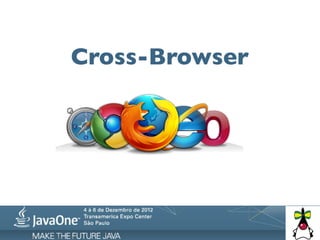Cross-Browser
 