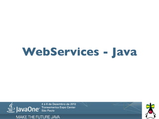 WebServices - Java
 