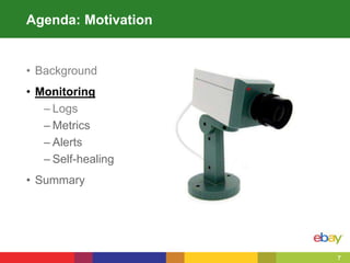 7
• Background
• Monitoring
– Logs
– Metrics
– Alerts
– Self-healing
• Summary
Agenda: Motivation
 