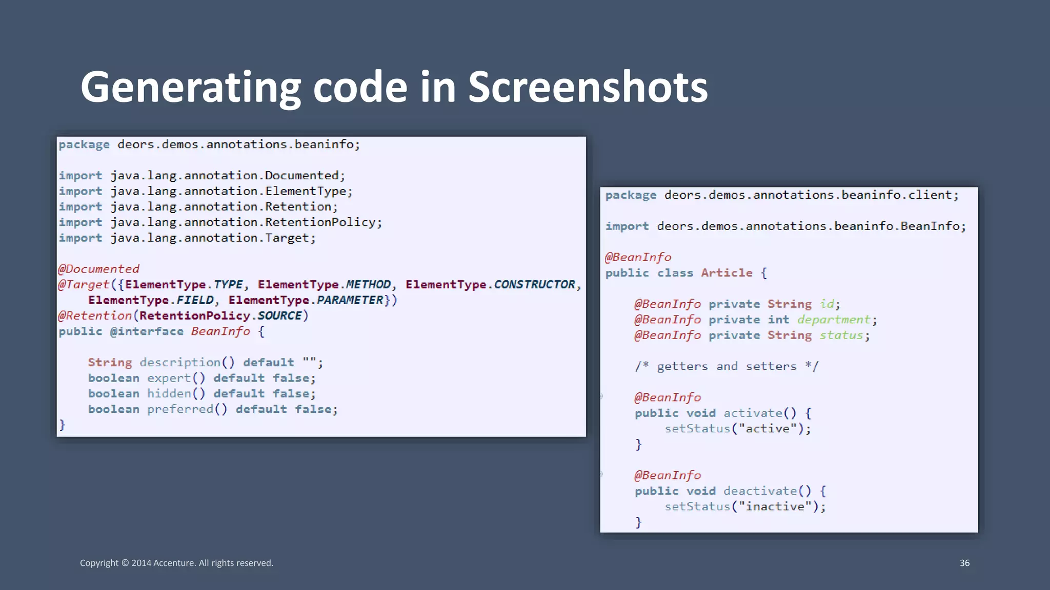 Generating code in Screenshots Copyright © 2014 Accenture. All rights reserved. 36 