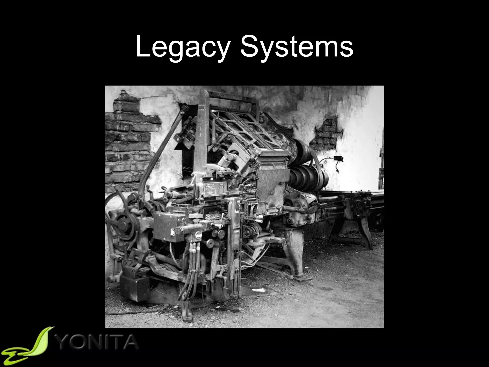 Legacy Systems
 