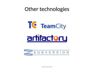 Other technologies
@AbrahamMarin
 