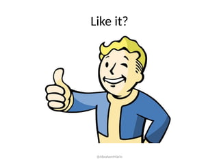 Like it?
@AbrahamMarin
 