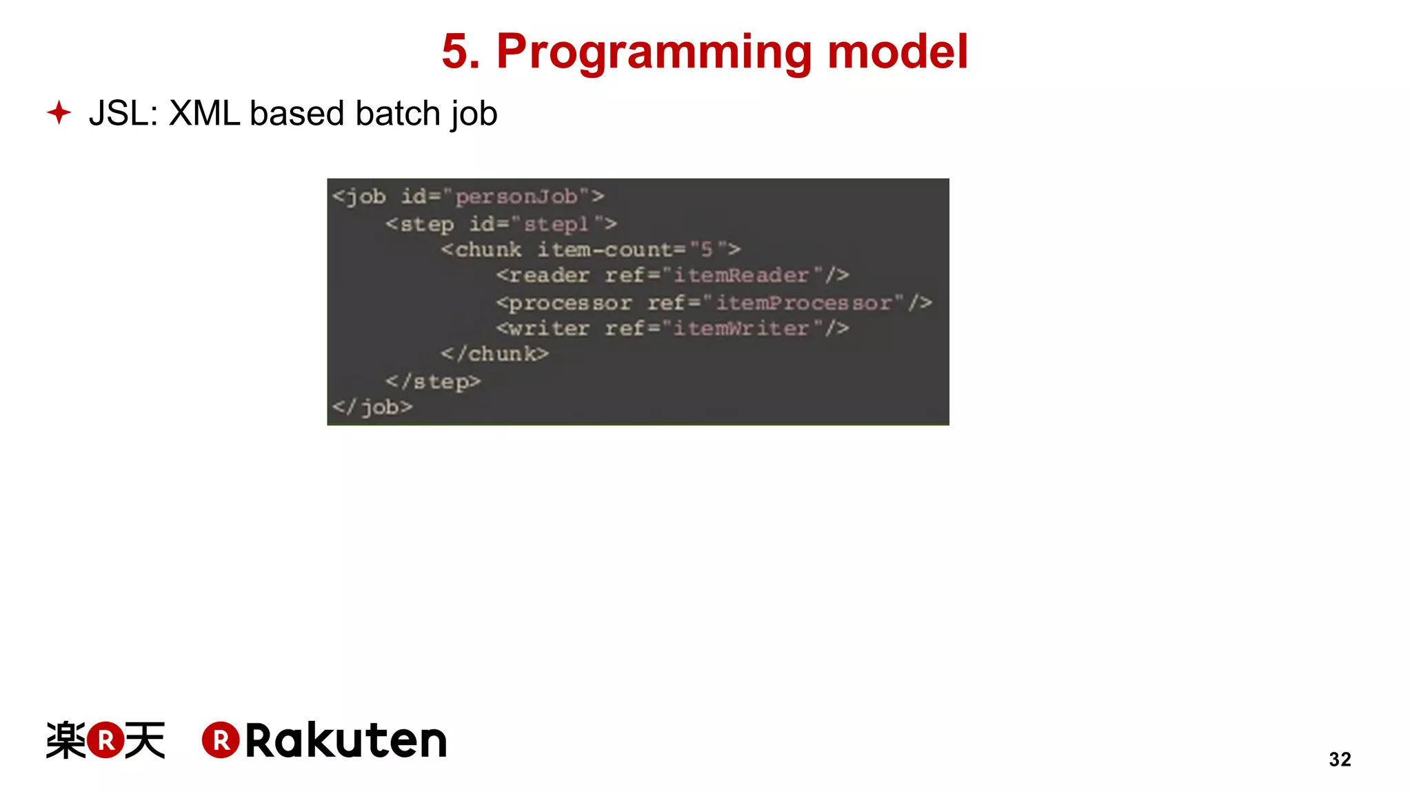 32
5. Programming model
ª JSL: XML based batch job
 