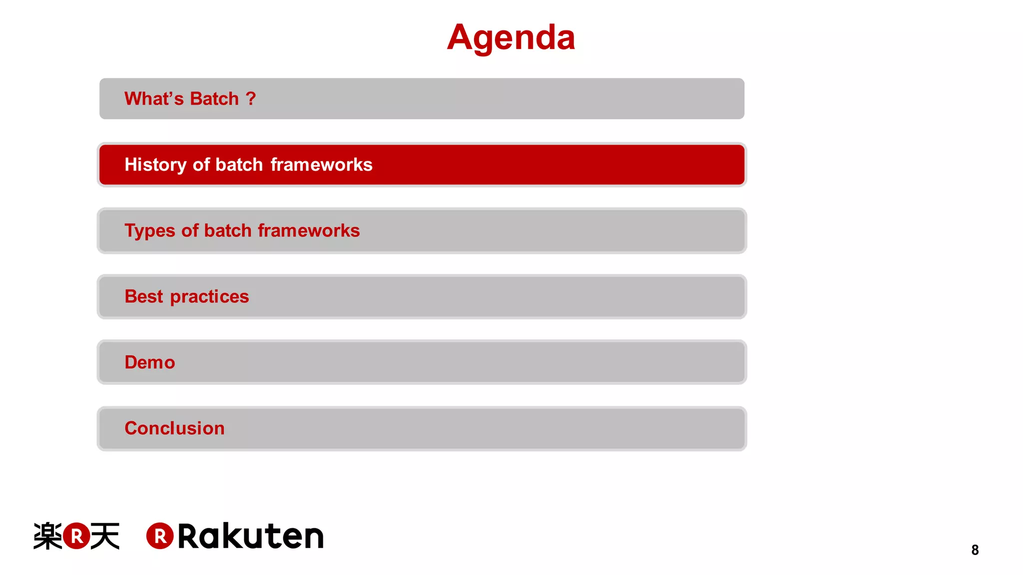 8
Agenda
What’s Batch ?
History of batch frameworks
Types of batch frameworks
Best practices
Demo
Conclusion
 