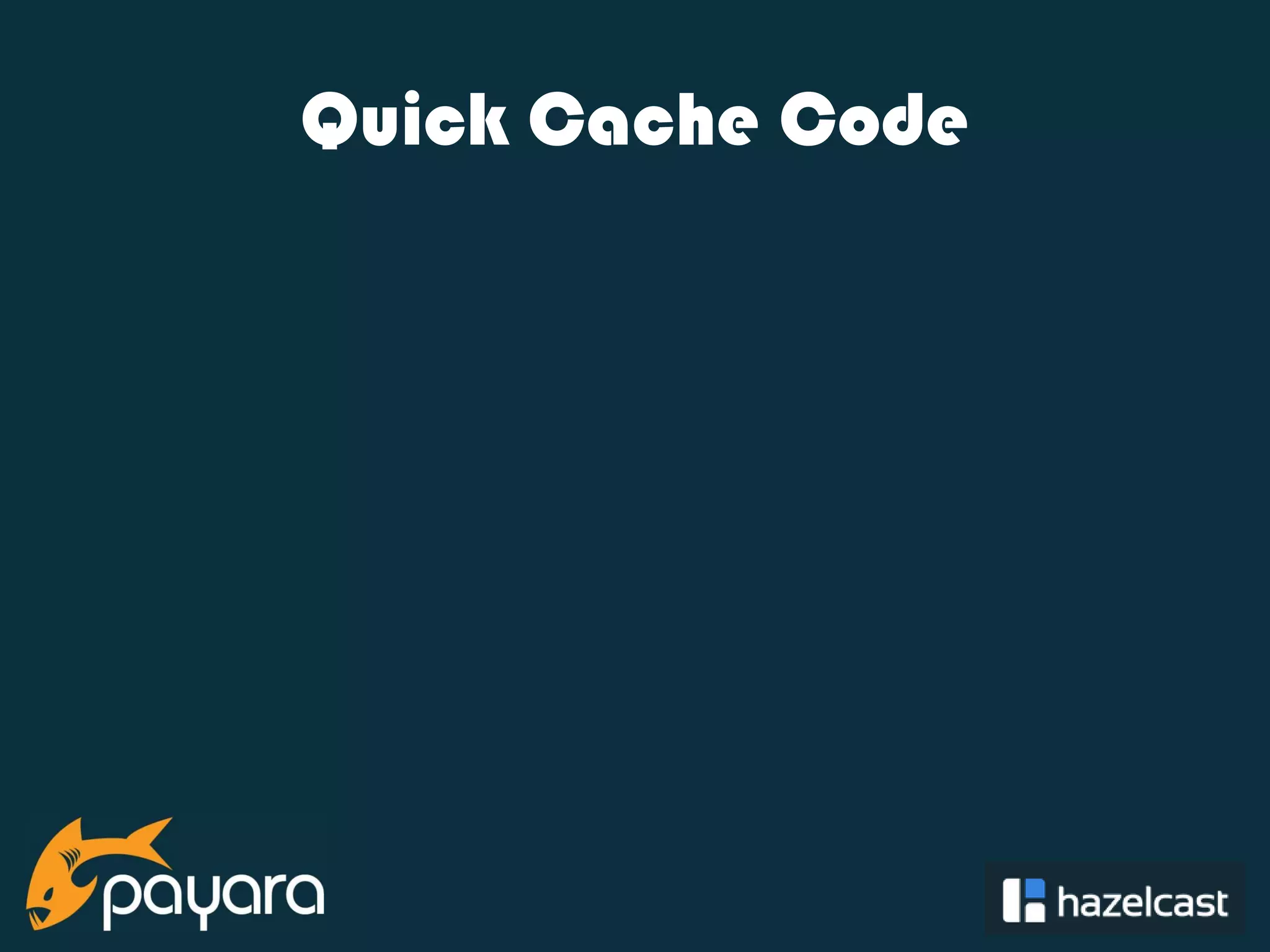 @payara_fish Quick Cache Code 
