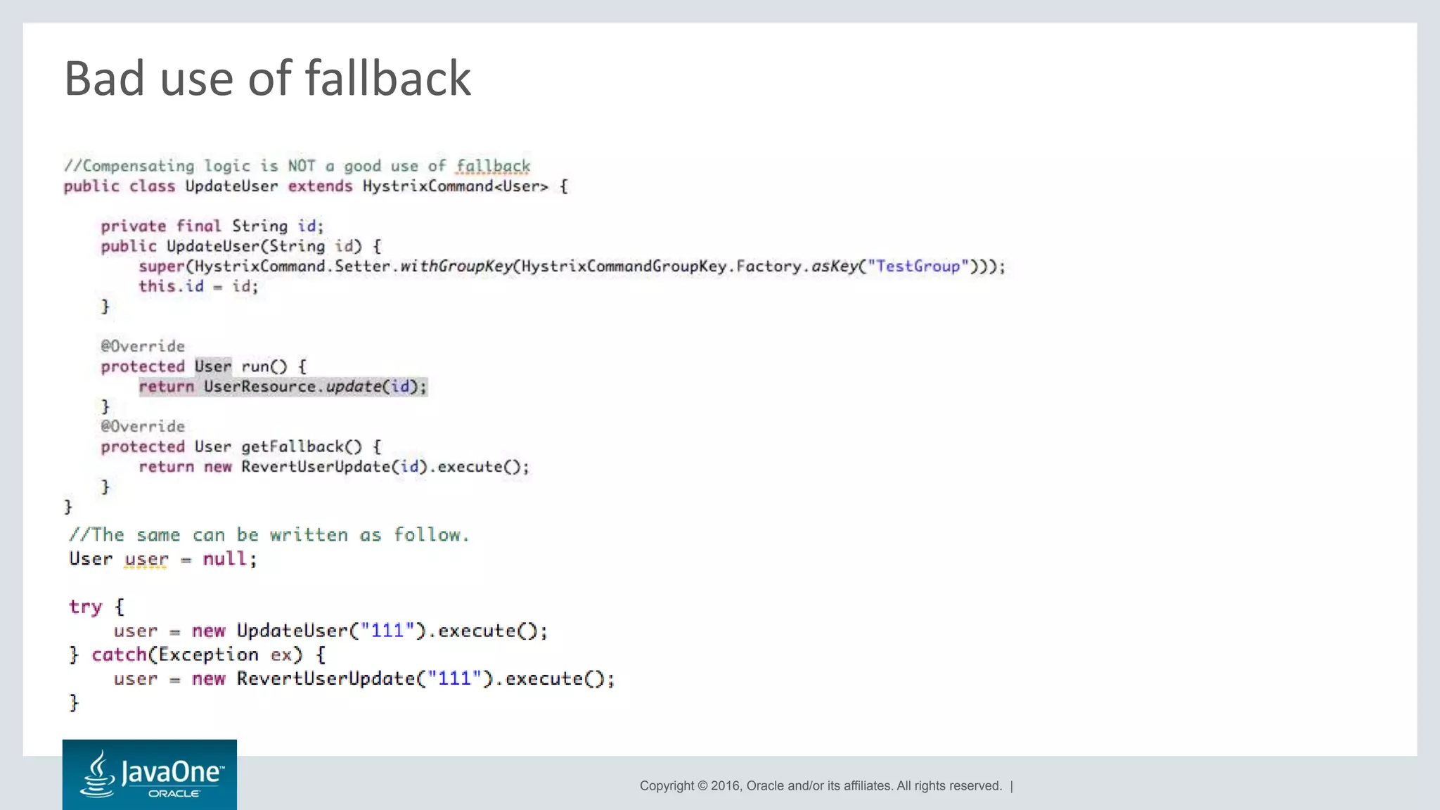 Copyright © 2016, Oracle and/or its affiliates. All rights reserved. |
Bad use of fallback
 