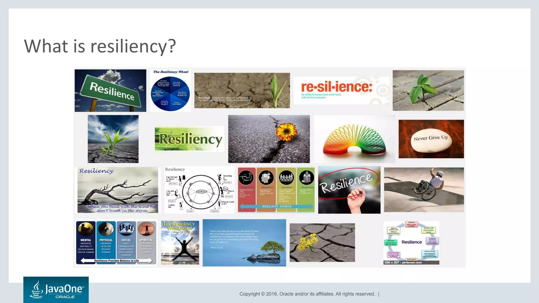 Copyright © 2016, Oracle and/or its affiliates. All rights reserved. |
What is resiliency?
 