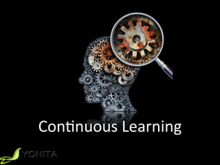 ConXnuous	
  Learning	
  
 