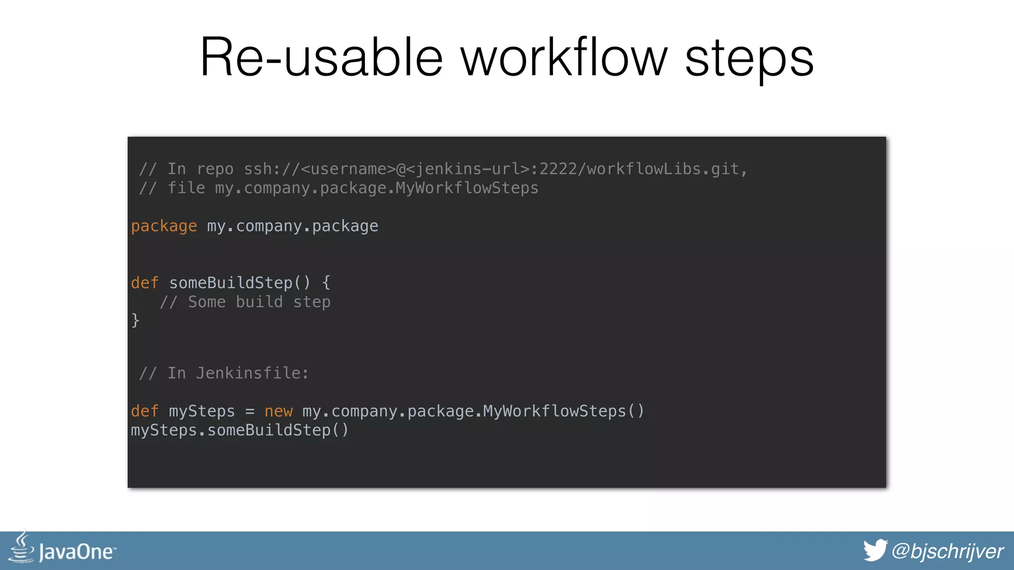 @bjschrijver Re-usable workflow steps // In repo ssh://<username>@<jenkins-url>:2222/workflowLibs.git, // file my.company.package.MyWorkflowSteps package my.company.package      def someBuildStep() {  // Some build step  }    // In Jenkinsfile: def mySteps = new my.company.package.MyWorkflowSteps()  mySteps.someBuildStep()  