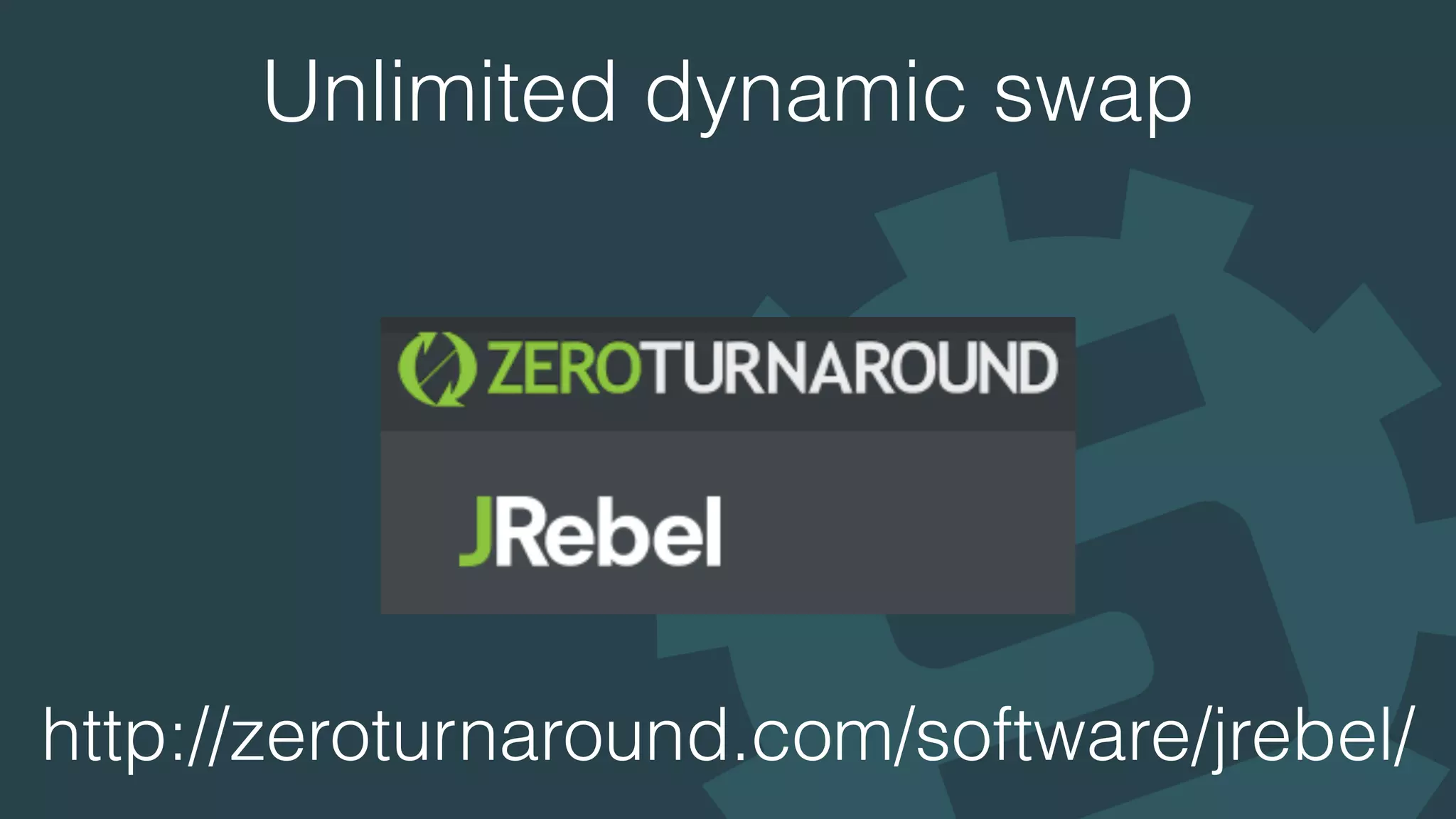 Unlimited dynamic swap
http://zeroturnaround.com/software/jrebel/
 