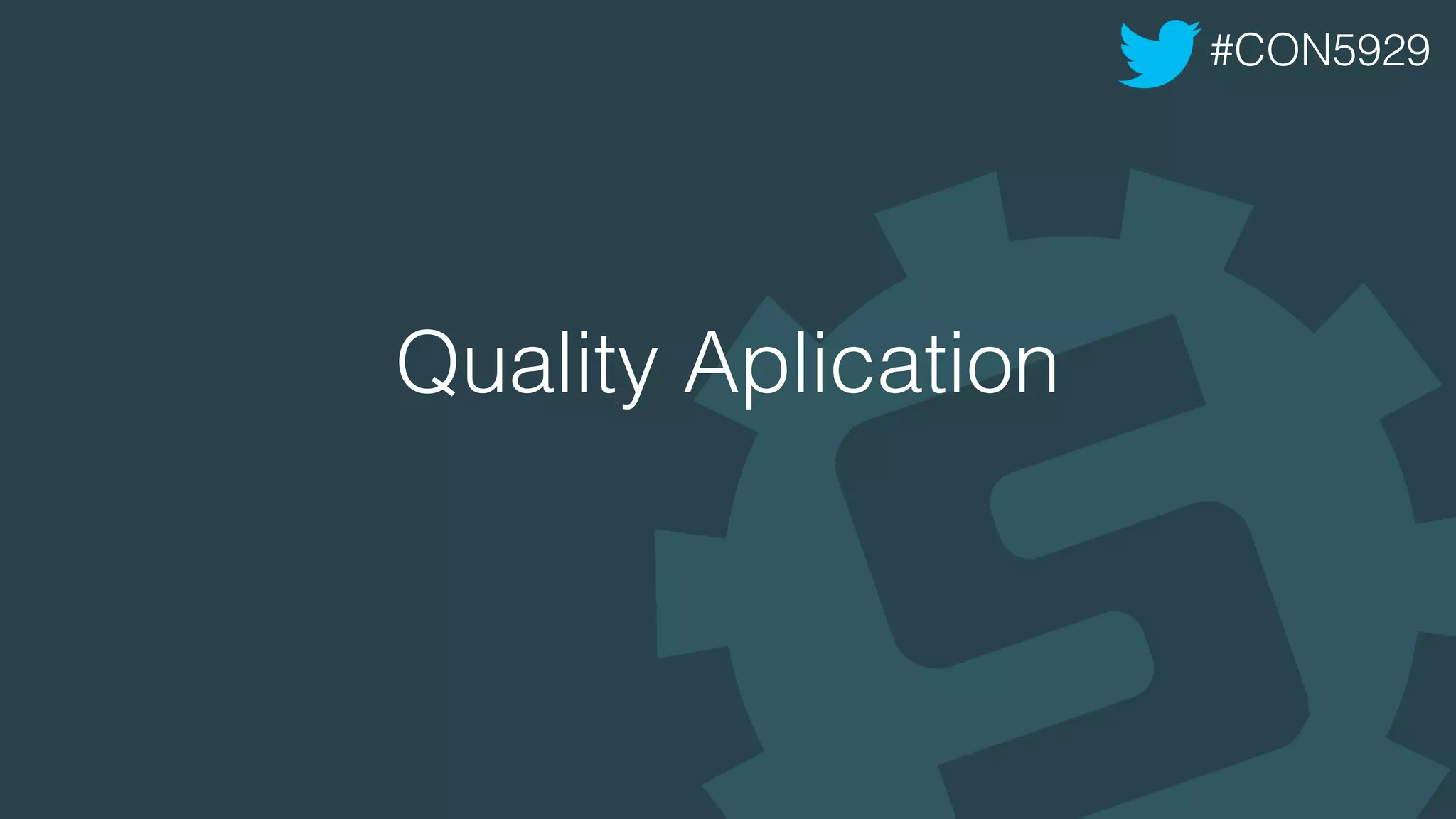 Quality Aplication
#CON5929
 