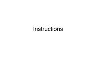 Instructions
 