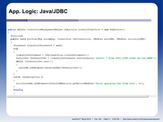 App. Logic: Java/JDBC




                        JavaOneSM Brazil 2010 | Dec. 9th | Sala 3 | 2:00 PM | http://www.oracle.com/br/javaonedevelop/en/
 