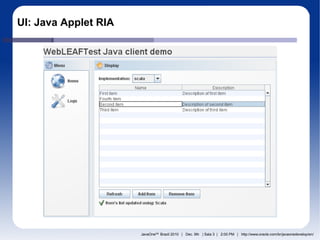 UI: Java Applet RIA




                      JavaOneSM Brazil 2010 | Dec. 9th | Sala 3 | 2:00 PM | http://www.oracle.com/br/javaonedevelop/en/
 
