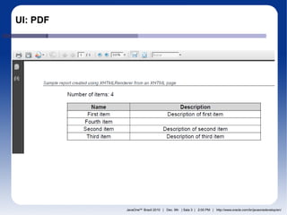 UI: PDF




          JavaOneSM Brazil 2010 | Dec. 9th | Sala 3 | 2:00 PM | http://www.oracle.com/br/javaonedevelop/en/
 