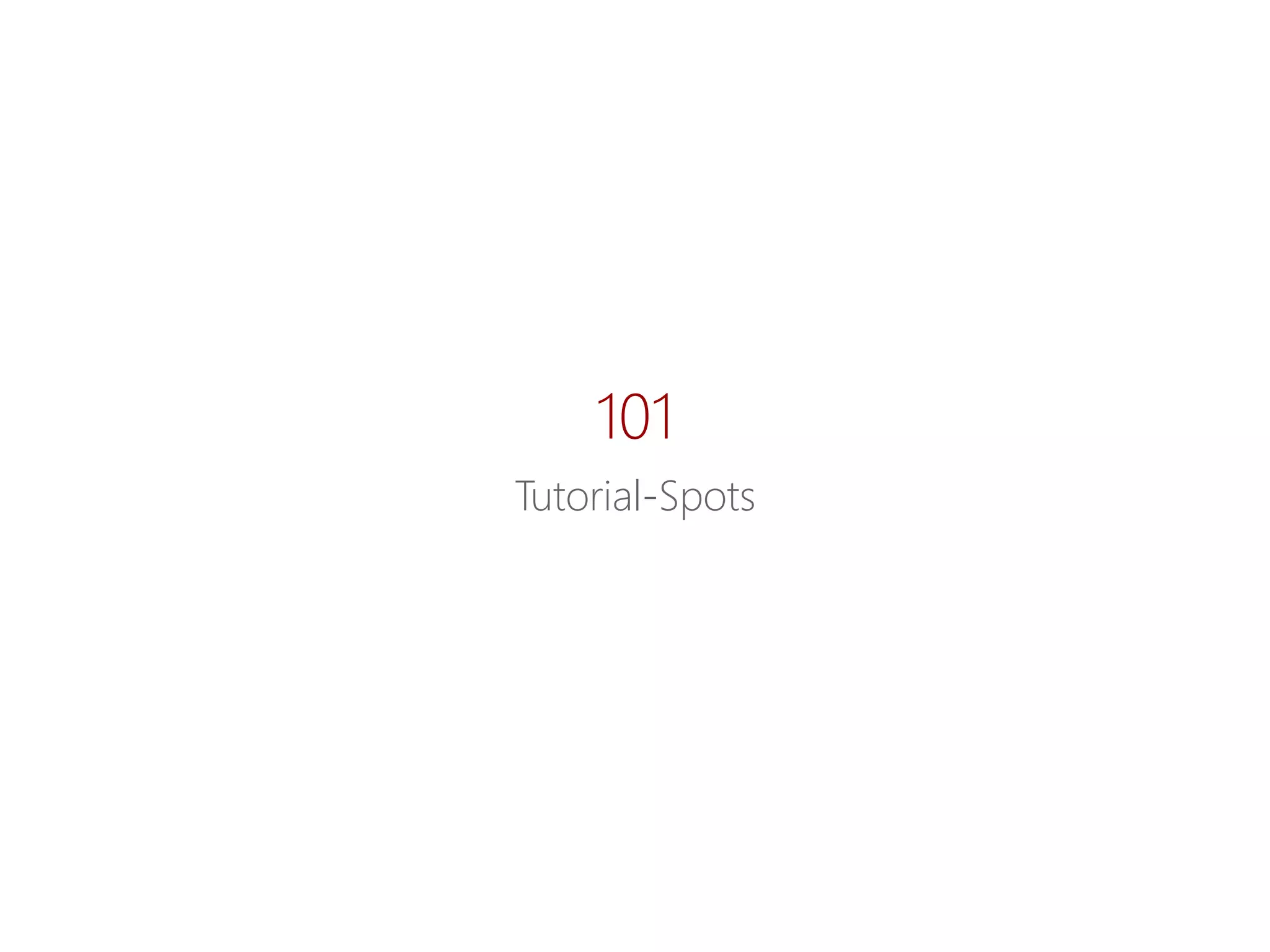 101 
Tutorial-Spots  