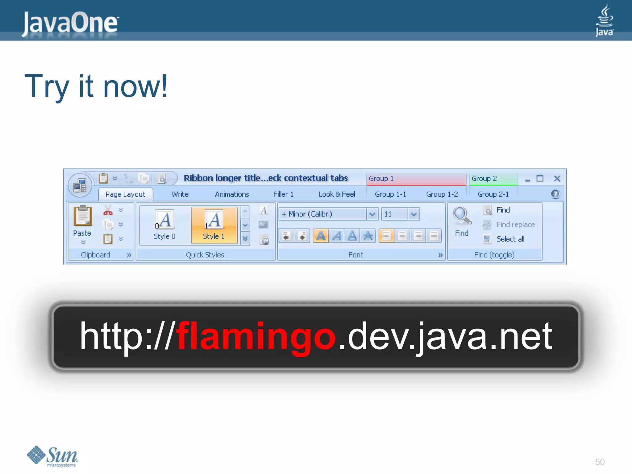 Try it now!




    http://flamingo.dev.java.net


                                   50
 
