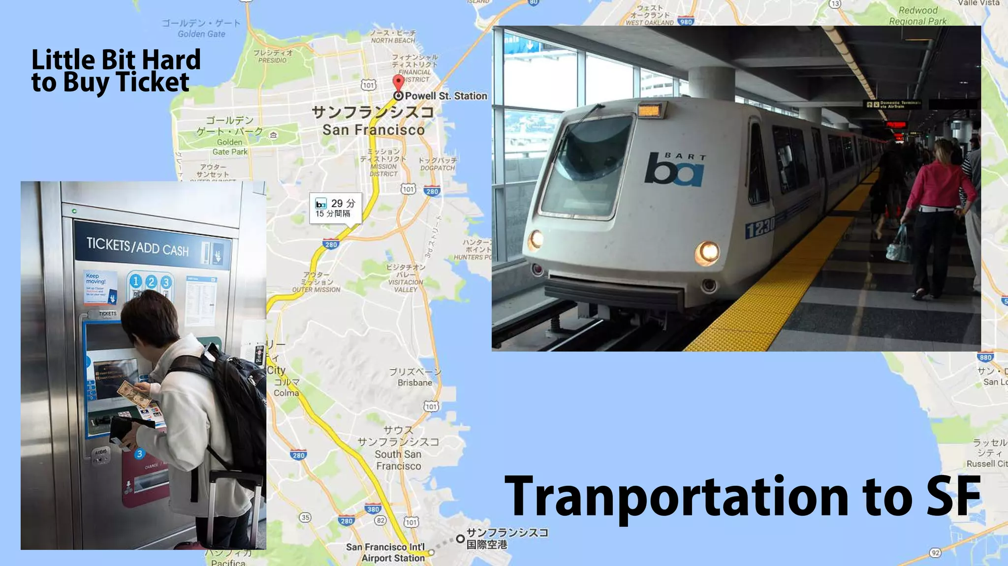 Tranportation to SF
Little Bit Hard
to Buy Ticket
 