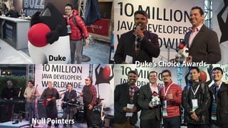 Duke
Null Pointers
Duke’s Choice Awards
 