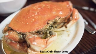Roast Crab: Thanh Long
 