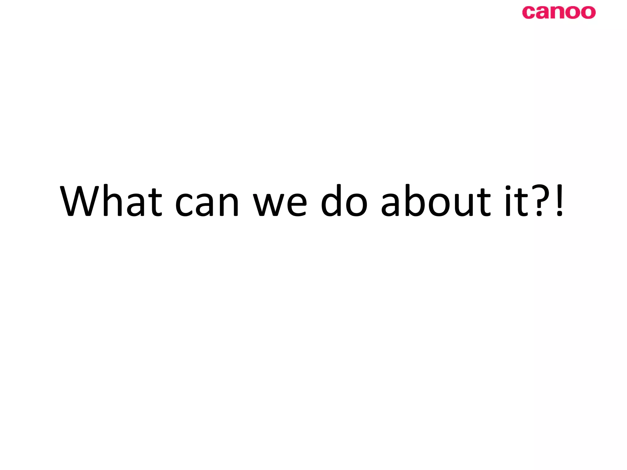 What can we do about it?! 