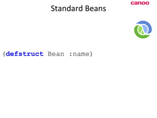 Standard Beans ( defstruct  Bean :name) 