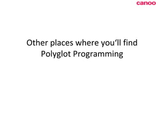 Other places where you‘ll find Polyglot Programming 