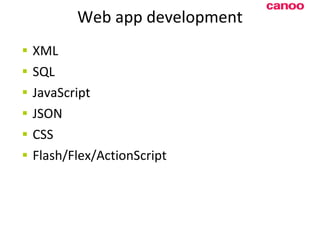 Web app development XML SQL JavaScript JSON CSS Flash/Flex/ActionScript 