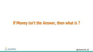 If Money isn’t the Answer, then what is ?
@VladimirD_42
 