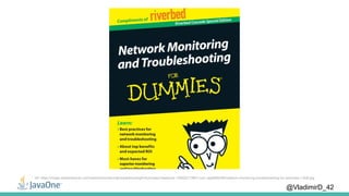 @VladimirD_42
ref: https://image.slidesharecdn.com/networkmonitoringtroubleshootingfordummies-freeebook-150522173801-lva1-app6892/95/network-monitoring-troubleshooting-for-dummies-1-638.jpg
 