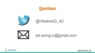 @VladimirD_42
Questions
@VladimirD_42
ed.wong.iv@gmail.com
 