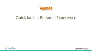 @VladimirD_42
Agenda
Quick look at Personal Experience
 