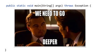    public  static  void  main(String[]  args)  throws  Exception  {  
        ClassPool  cp  =  ClassPool.getDefault();  
        CtClass  ctClass  =  cp.get("com.zt.A");  
        CtMethod  foo  =  ctClass.getMethod("foo",    
            "()V");  
        foo.insertBefore("System.out.println();");  
        Class  c  =  ctClass.toClass(); 
        A  a  =  (A)  c.newInstance(); 
        a.foo("Hello"); 
  }
 