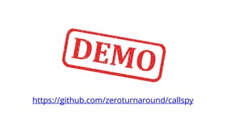 https://github.com/zeroturnaround/callspy
 