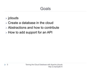 Before we begin: Setup
Taming the Cloud Database with Apache jclouds http://rack.
to/jo14db
5
git clone https://github.com/zack-shoylev/jclouds-
developer-examples.git
Multiple branches
git clone https://github.com/rackerlabs/jclouds-
examples.git
Branch trove-example-only
 