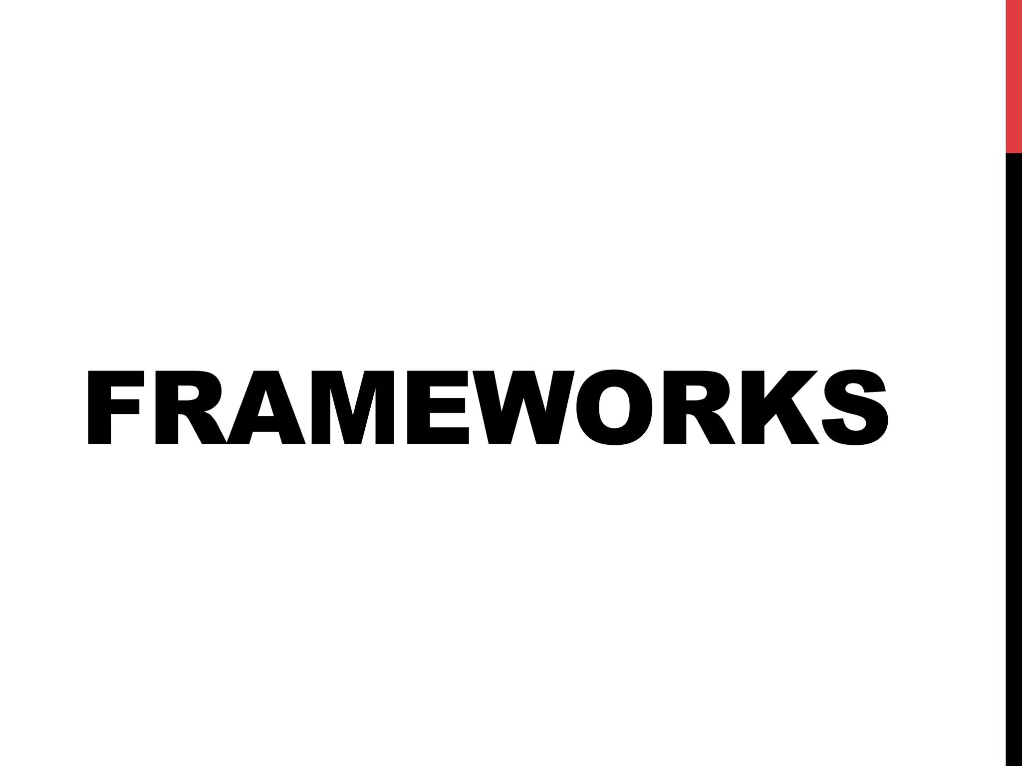 FRAMEWORKS
 