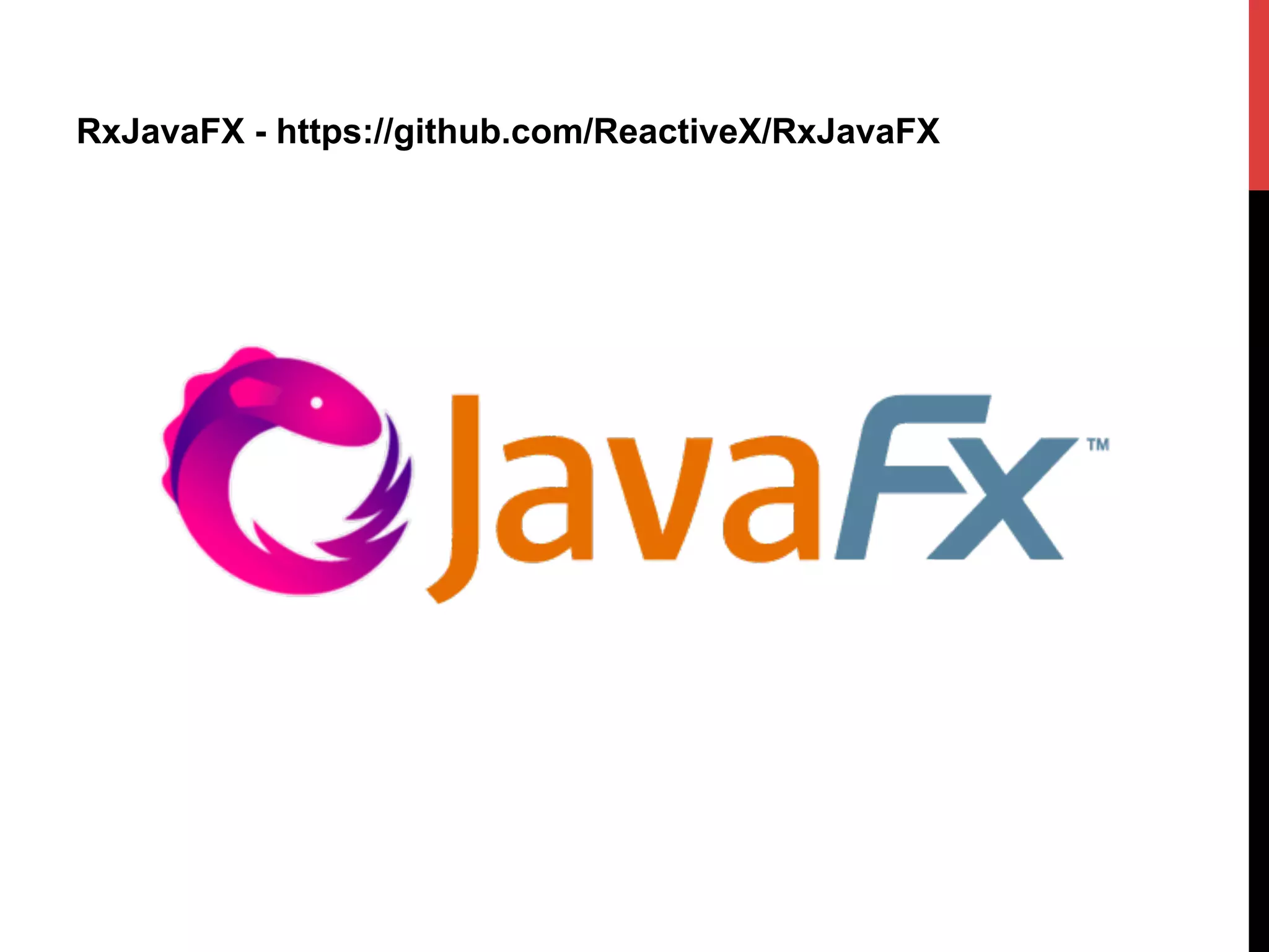 RxJavaFX - https://github.com/ReactiveX/RxJavaFX
 