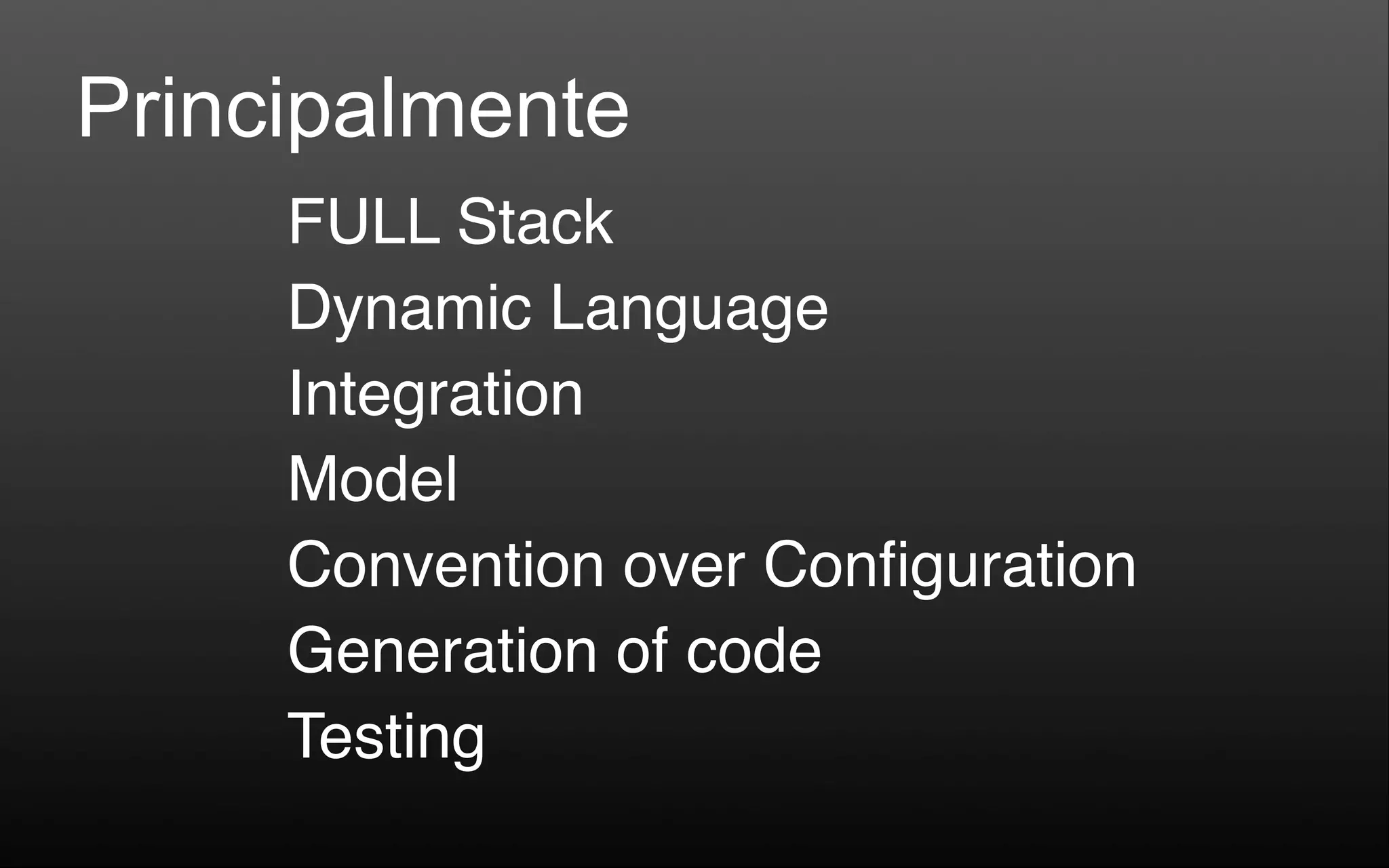 FULL Stack Dynamic Language Integration Model Convention over Conﬁguration Generation of code Testing Principalmente 