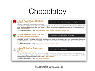Chocolatey
https://chocolatey.org/
 