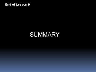 End of Lesson 9




              SUMMARY
 